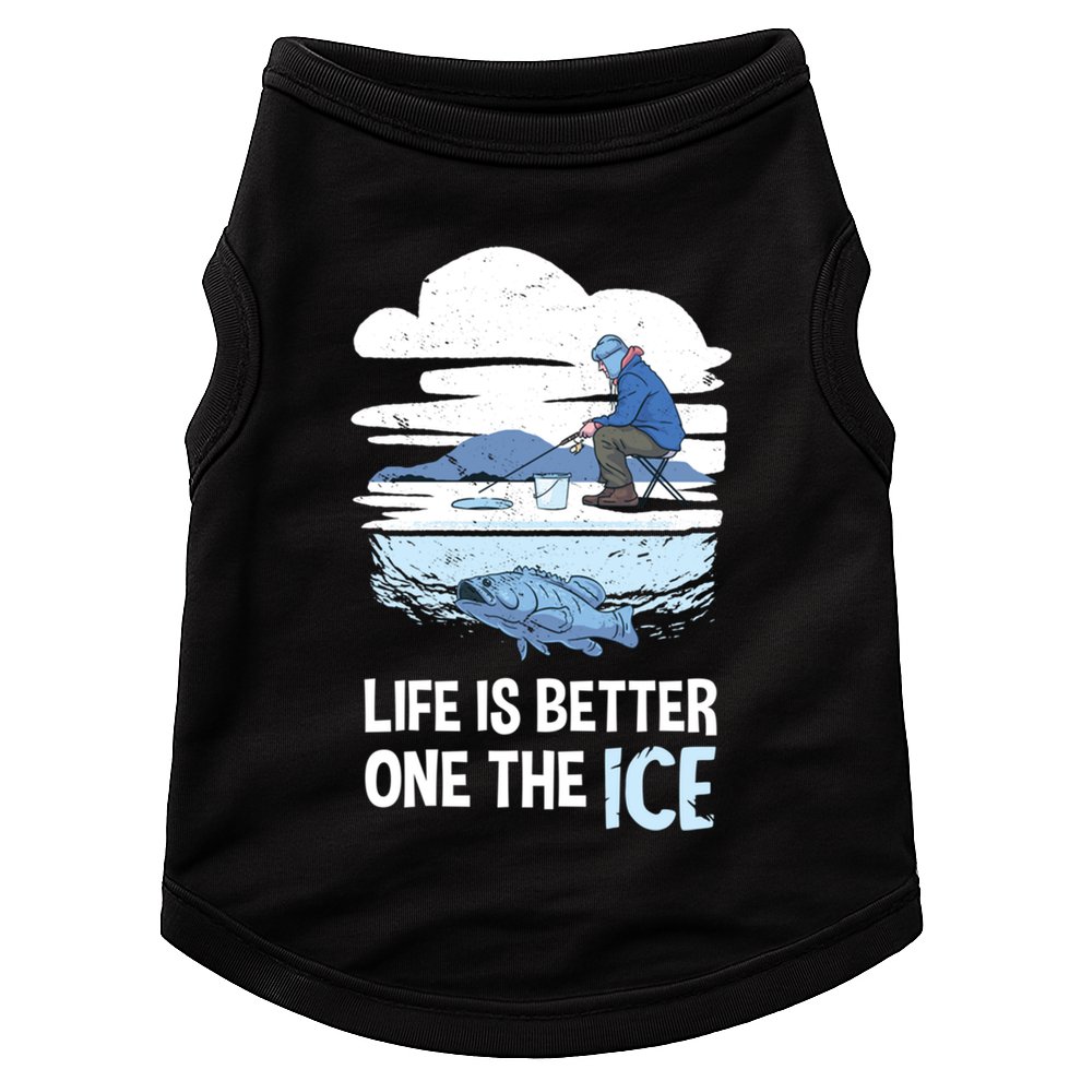 Life Is Better Ice Hole Snow Fishing Fisher Gift Doggie Tank
