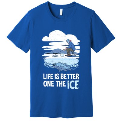 Life Is Better Ice Hole Snow Fishing Fisher Gift Premium T-Shirt
