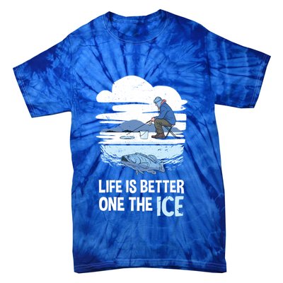 Life Is Better Ice Hole Snow Fishing Fisher Gift Tie-Dye T-Shirt