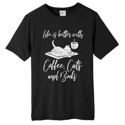 Life Is Better With Books Cats Coffee Bookworm Reading Gift Great Gift Tall Fusion ChromaSoft Performance T-Shirt