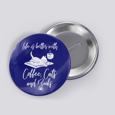 Life Is Better With Books Cats Coffee Bookworm Reading Gift Great Gift Button