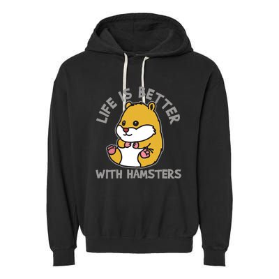 Life Is Better With Hamsters | Hamster Love Gift Idea Garment-Dyed Fleece Hoodie