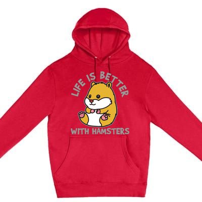 Life Is Better With Hamsters | Hamster Love Gift Idea Premium Pullover Hoodie