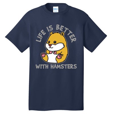 Life Is Better With Hamsters | Hamster Love Gift Idea Tall T-Shirt