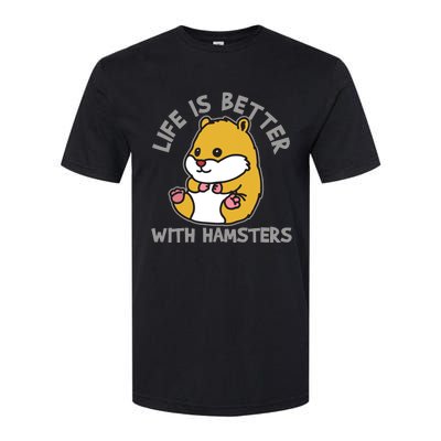 Life Is Better With Hamsters | Hamster Love Gift Idea Softstyle CVC T-Shirt