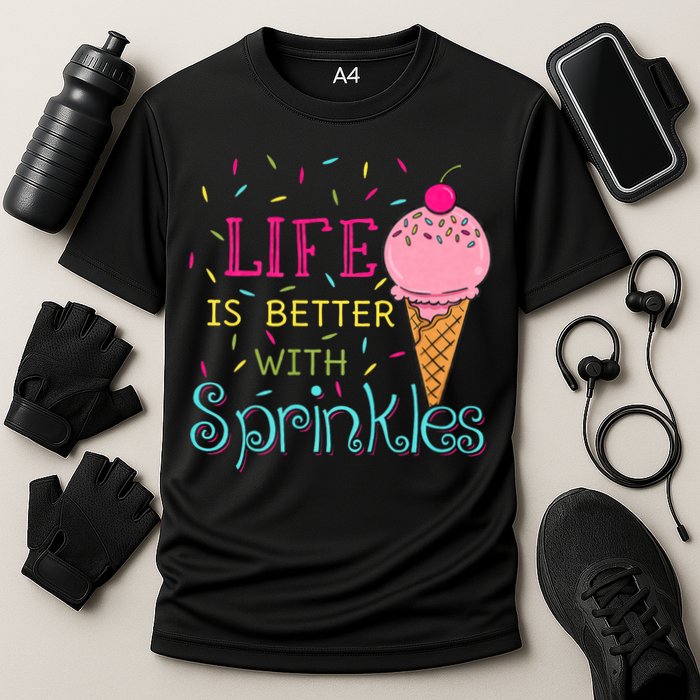 Life Is Better With Sprinkles Sweet Ice Cream Lover Cooling Performance Crew T-Shirt