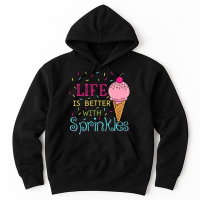Life Is Better With Sprinkles Sweet Ice Cream Lover Hoodie