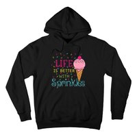 Life Is Better With Sprinkles Sweet Ice Cream Lover Hoodie