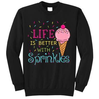Life Is Better With Sprinkles Sweet Ice Cream Lover Sweatshirt