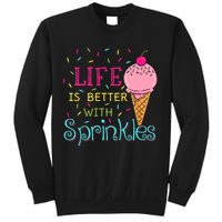 Life Is Better With Sprinkles Sweet Ice Cream Lover Sweatshirt