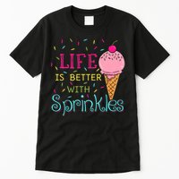 Life Is Better With Sprinkles Sweet Ice Cream Lover Tall T-Shirt
