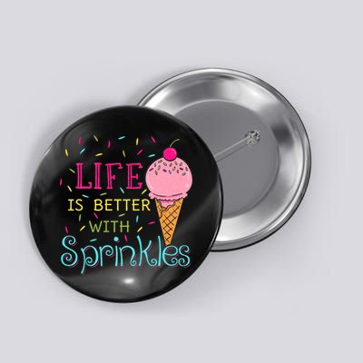 Life Is Better With Sprinkles Sweet Ice Cream Lover Button