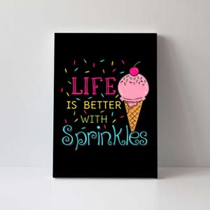 Life Is Better With Sprinkles Sweet Ice Cream Lover Canvas