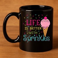 Life Is Better With Sprinkles Sweet Ice Cream Lover 11oz C Handle Ceramic Mug