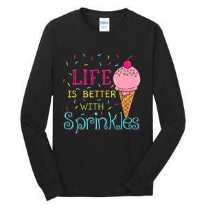 Life Is Better With Sprinkles Sweet Ice Cream Lover Tall Long Sleeve T-Shirt