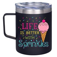 Life Is Better With Sprinkles Sweet Ice Cream Lover 12oz Stainless Steel Coffee Mug