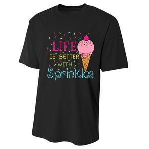 Life Is Better With Sprinkles Sweet Ice Cream Lover Performance Sprint T-Shirt