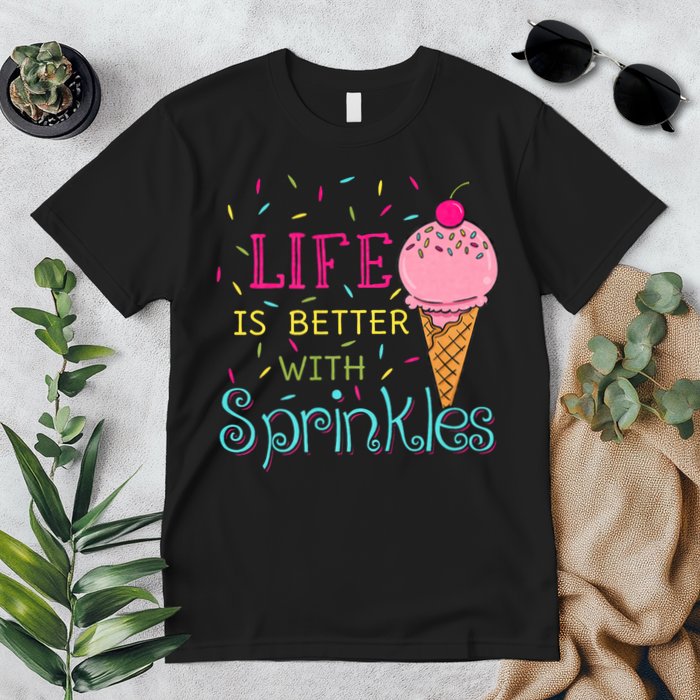 Life Is Better With Sprinkles Sweet Ice Cream Lover Premium T-Shirt