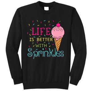 Life Is Better With Sprinkles Sweet Ice Cream Lover Tall Sweatshirt