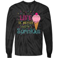 Life Is Better With Sprinkles Sweet Ice Cream Lover Tie-Dye Long Sleeve Shirt