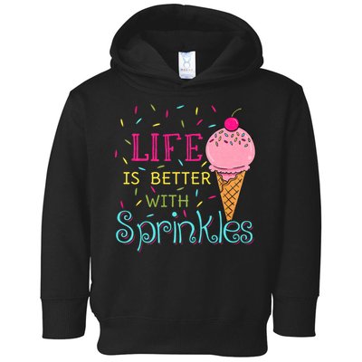 Life Is Better With Sprinkles Sweet Ice Cream Lover Toddler Hoodie