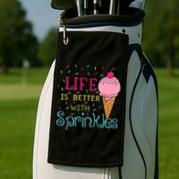 Life Is Better With Sprinkles Sweet Ice Cream Lover Golf Towel