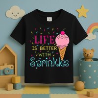 Life Is Better With Sprinkles Sweet Ice Cream Lover Toddler T-Shirt