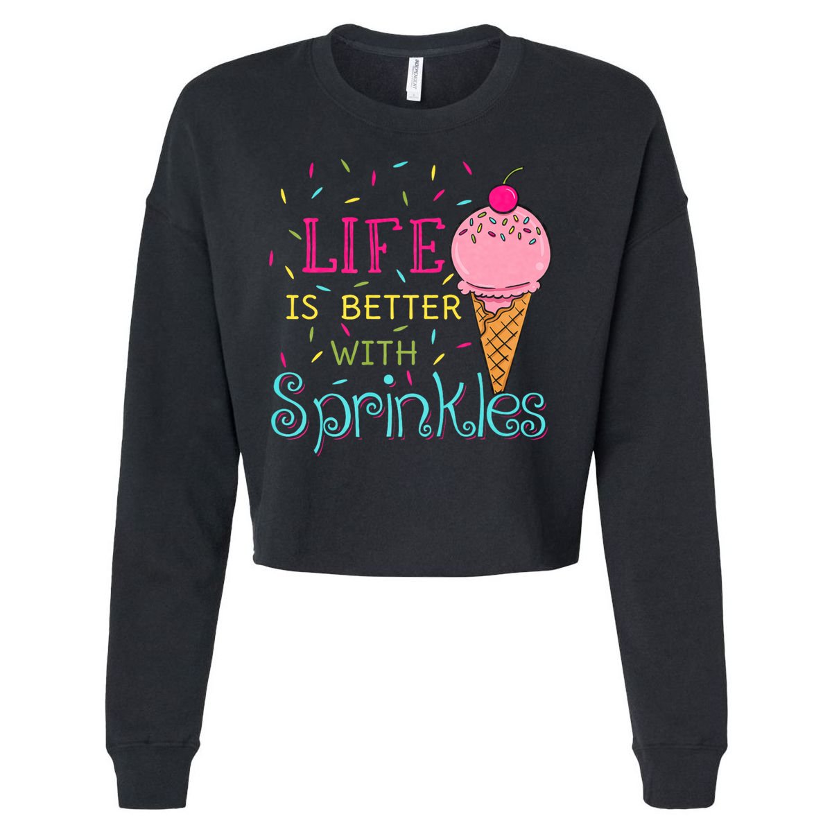 Life Is Better With Sprinkles Sweet Ice Cream Lover Cropped Pullover Crew