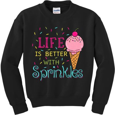 Life Is Better With Sprinkles Sweet Ice Cream Lover Kids Sweatshirt