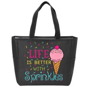 Life Is Better With Sprinkles Sweet Ice Cream Lover Zip Tote Bag