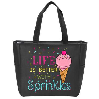 Life Is Better With Sprinkles Sweet Ice Cream Lover Zip Tote Bag
