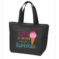Life Is Better With Sprinkles Sweet Ice Cream Lover Zip Tote Bag