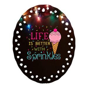 Life Is Better With Sprinkles Sweet Ice Cream Lover Ceramic Oval Ornament