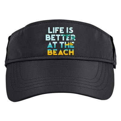 Life Is Better At The Beach Gift Cute Summer Vacation Gift Adult Drive Performance Visor
