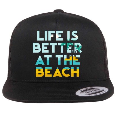 Life Is Better At The Beach Gift Cute Summer Vacation Gift Flat Bill Trucker Hat