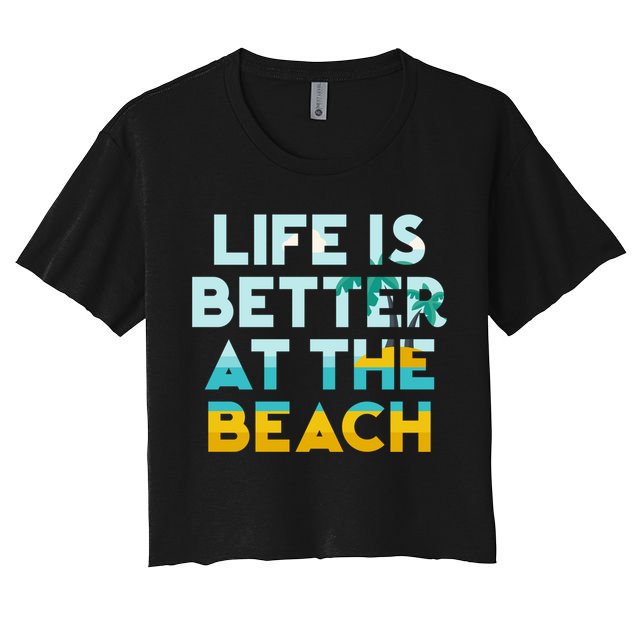 Life Is Better At The Beach Gift Cute Summer Vacation Gift Crop Top