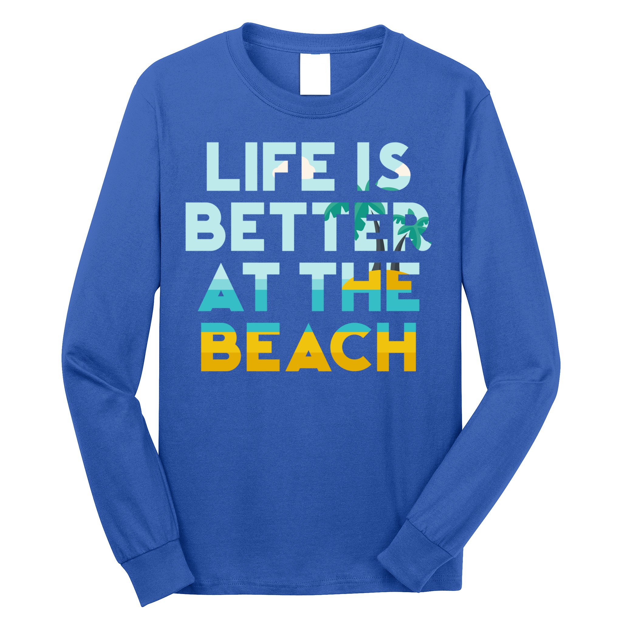 Life Is Better At The Beach Gift Cute Summer Vacation Gift Long Sleeve Shirt