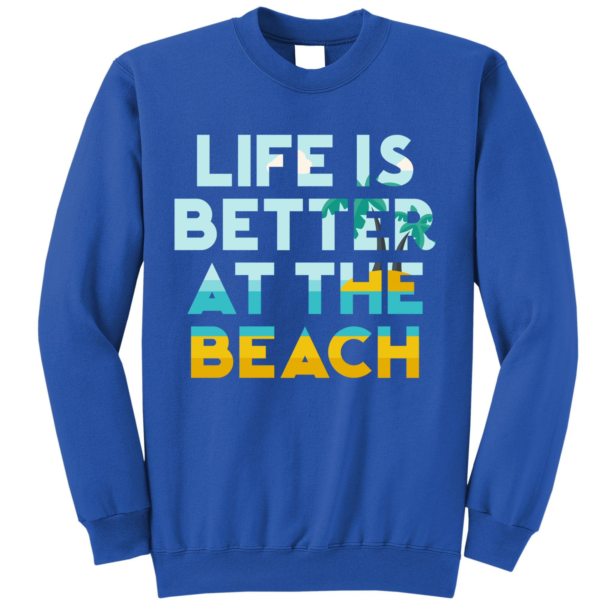 Life Is Better At The Beach Gift Cute Summer Vacation Gift Sweatshirt