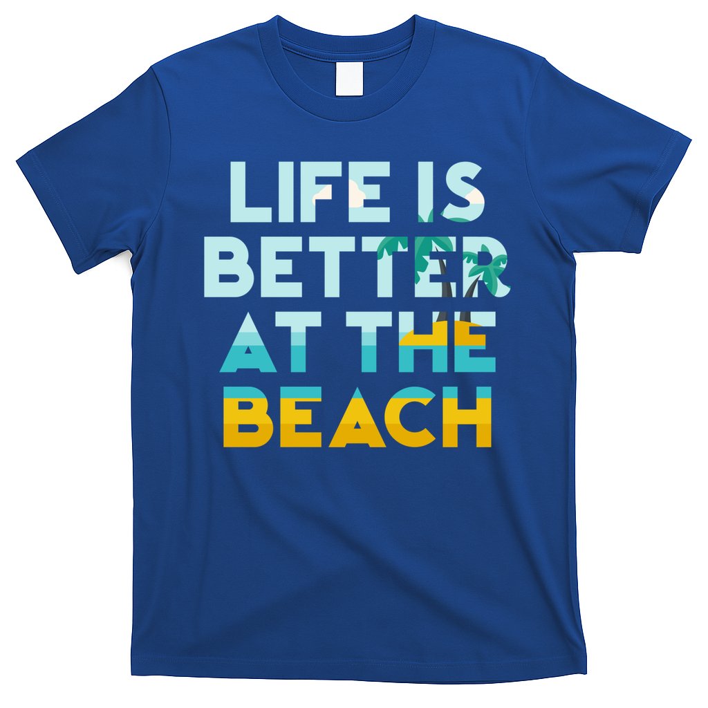 Life Is Better At The Beach Gift Cute Summer Vacation Gift T-Shirt