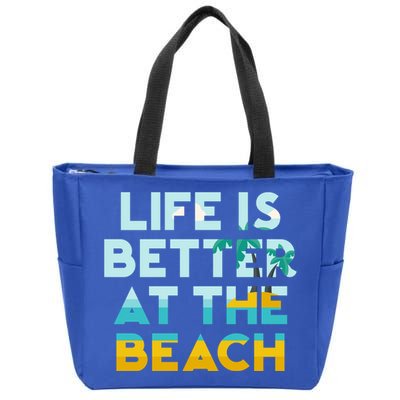 Life Is Better At The Beach Gift Cute Summer Vacation Gift Zip Tote Bag