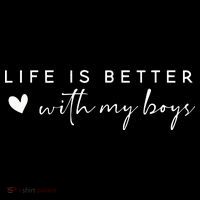 Life Is Better With My Boy T-Shirt