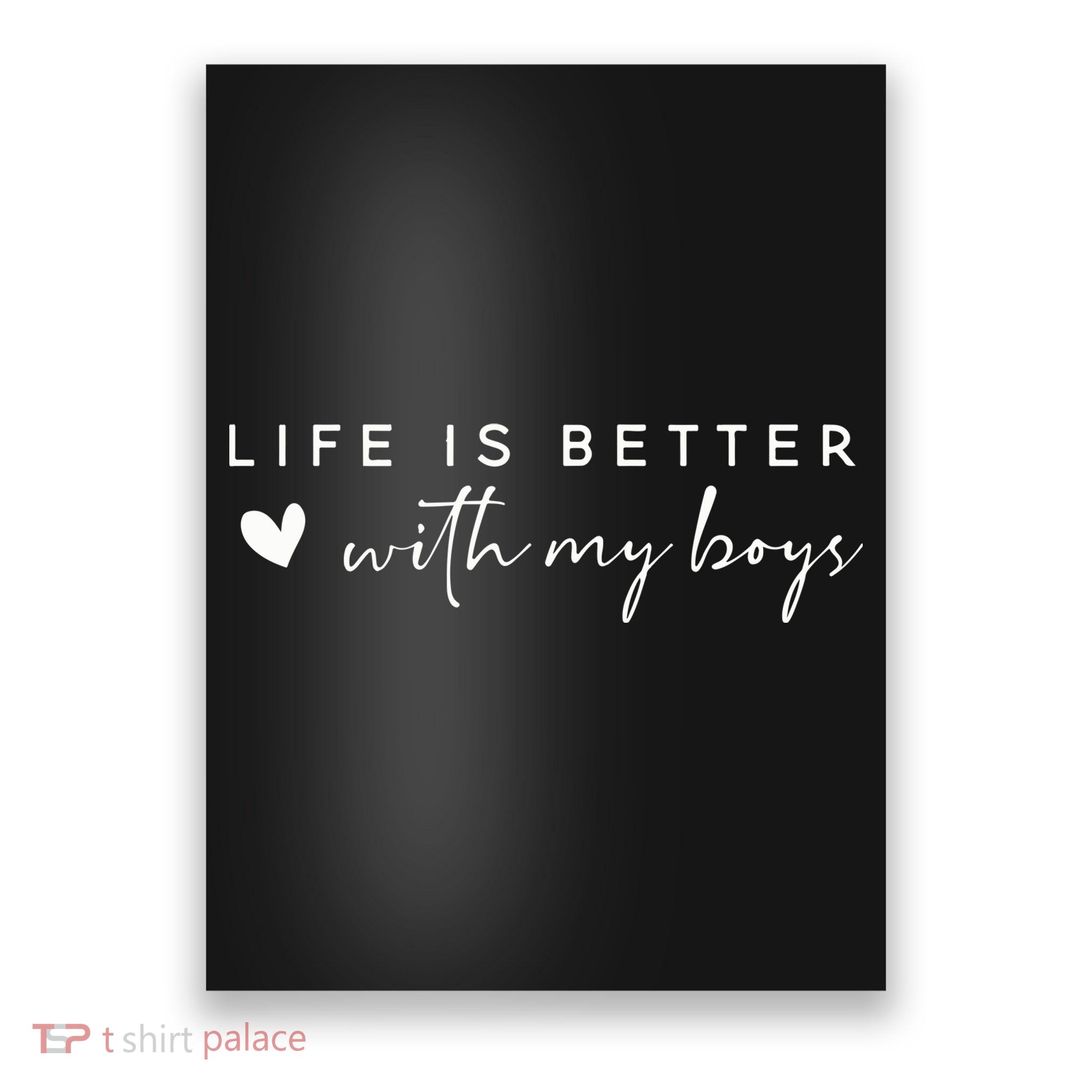 Life Is Better With My Boy Poster