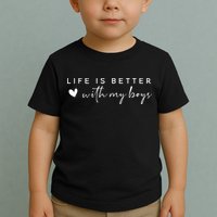 Life Is Better With My Boy Toddler T-Shirt