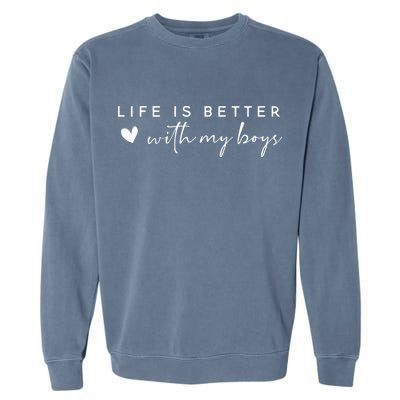 Life Is Better With My Boy Garment-Dyed Sweatshirt