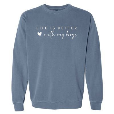 Life Is Better With My Boy Garment-Dyed Sweatshirt