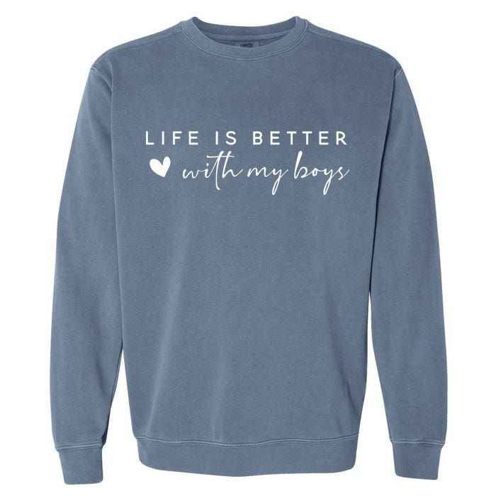 Life Is Better With My Boy Garment-Dyed Sweatshirt