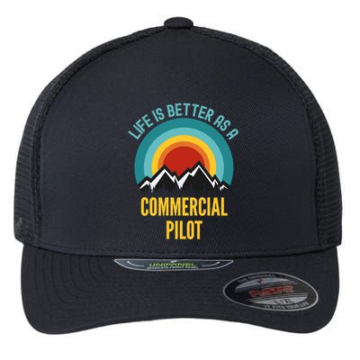 Life Is Better As A Commercial Pilot Funny Gift Flexfit Unipanel Trucker Cap