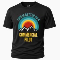 Life Is Better As A Commercial Pilot Funny Gift Cooling Performance Crew T-Shirt