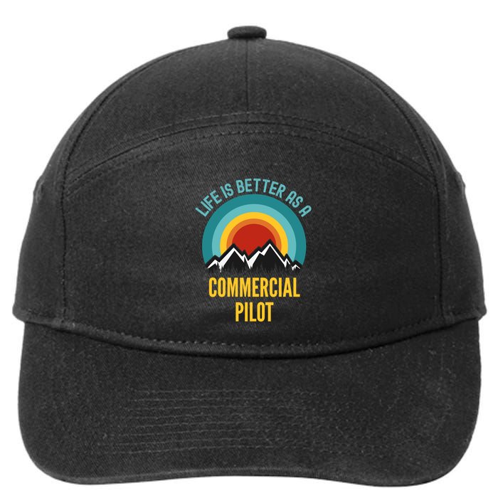 Life Is Better As A Commercial Pilot Funny Gift 7-Panel Snapback Hat