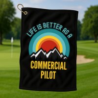 Life Is Better As A Commercial Pilot Funny Gift Golf Towel